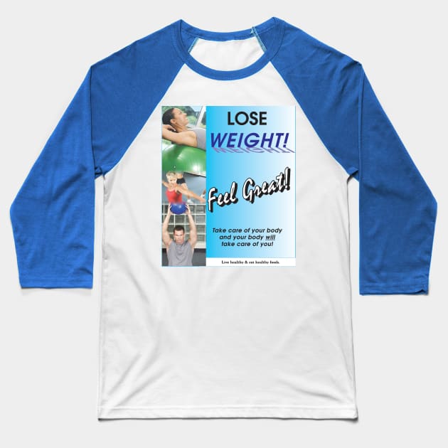 Lose Weight & Feel Great Baseball T-Shirt by Reilly's Fine Art and Designs